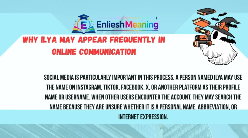 Why Ilya May Appear Frequently in Online Communication