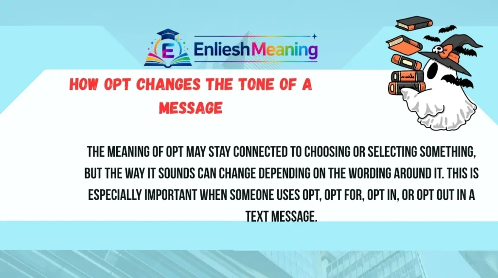 How OPT Changes the Tone of a Message