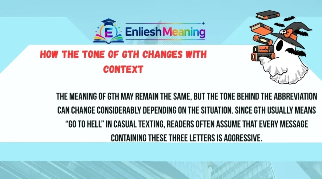 How the Tone of GTH Changes With Context