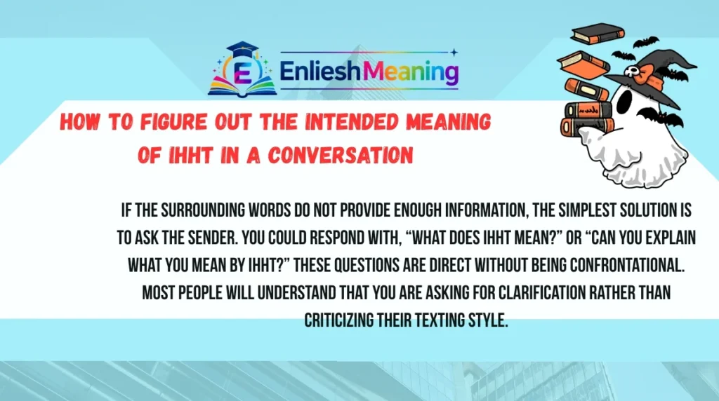 How to Figure Out the Intended Meaning of IHHT in a Conversation