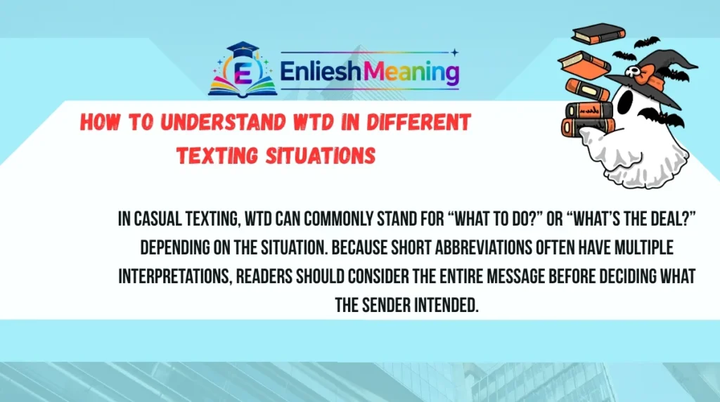 How to Understand WTD in Different Texting Situations