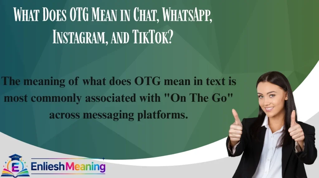 What Does OTG Mean in Chat, WhatsApp, Instagram, and TikTok?