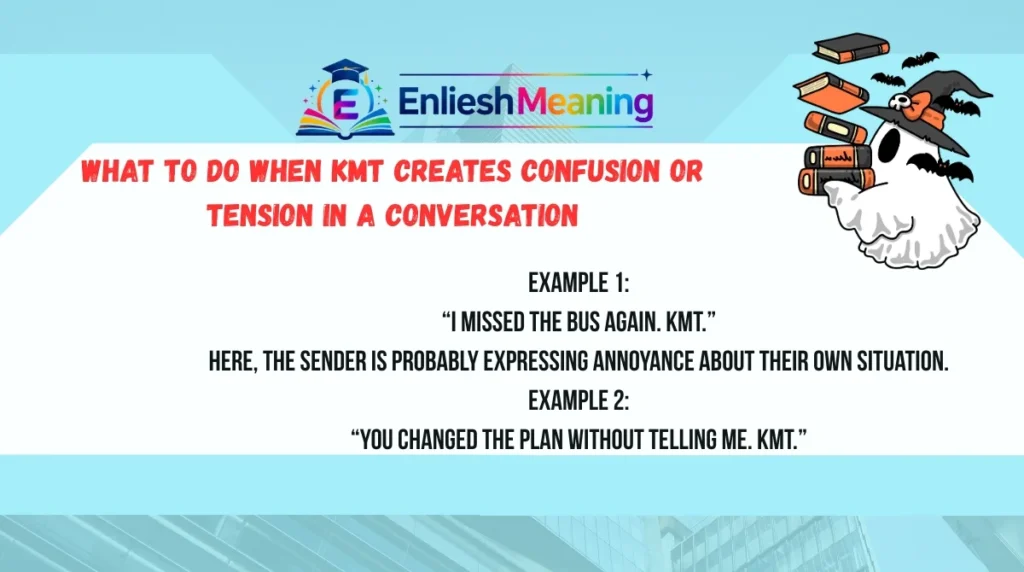 What to Do When KMT Creates Confusion or Tension in a Conversation