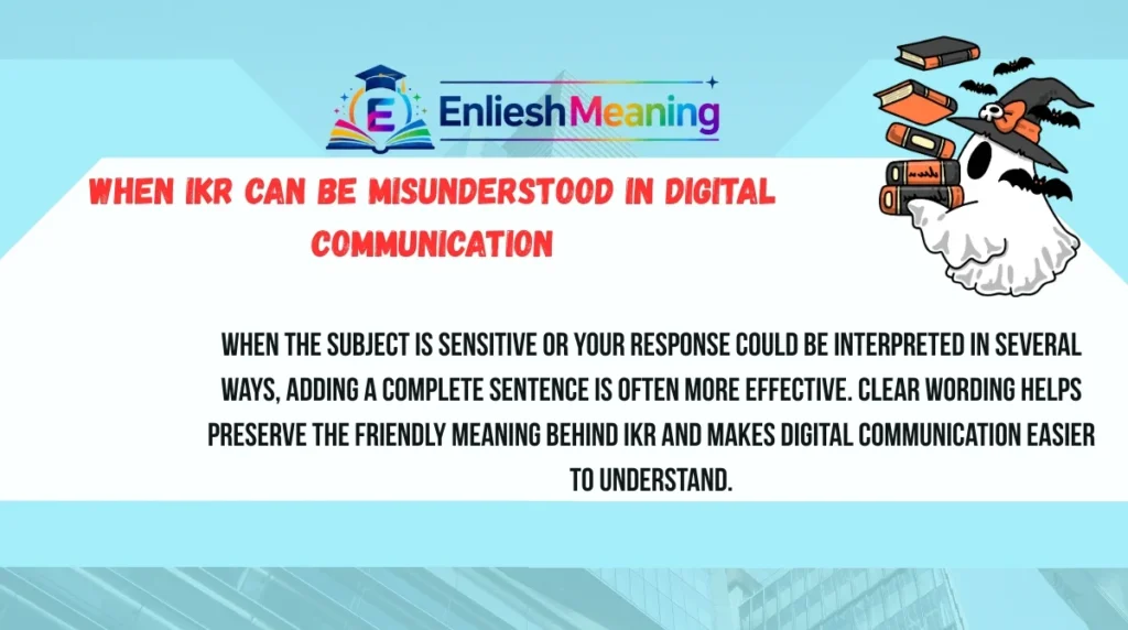 When IKR Can Be Misunderstood in Digital Communication