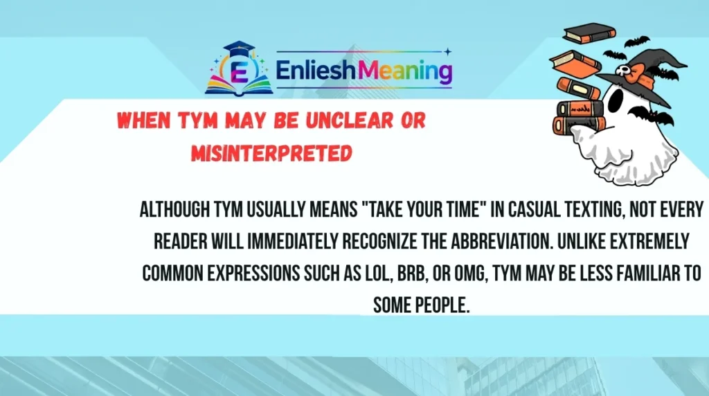 When TYM May Be Unclear or Misinterpreted