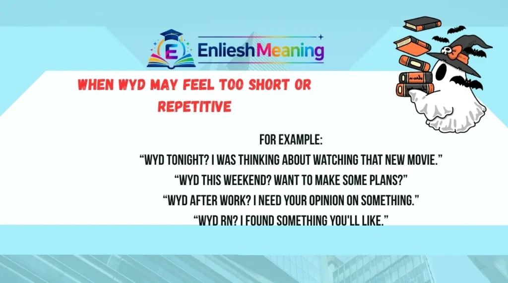 When WYD May Feel Too Short or Repetitive