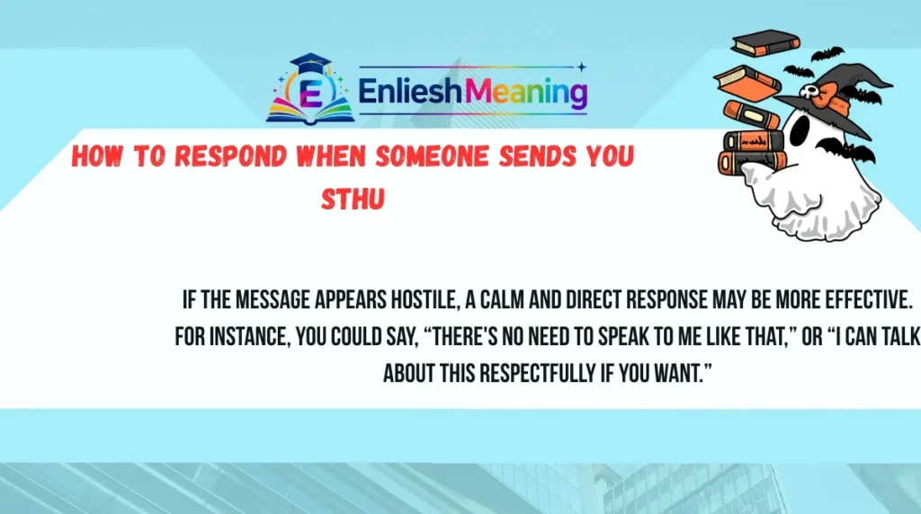 How to Respond When Someone Sends You STHU