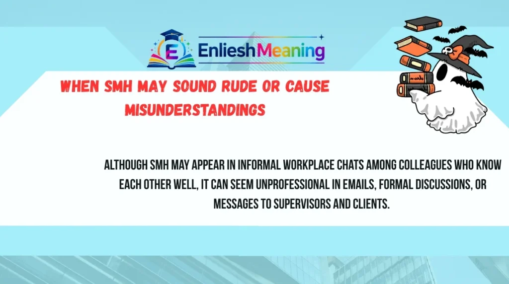 When SMH May Sound Rude or Cause Misunderstandings